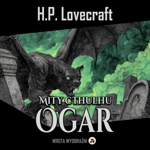 Tytuł: Ogar
Autor: H.P. Lovecraft
Wydawnictwo: Wrota Wyobraźni
Formaty: MP3