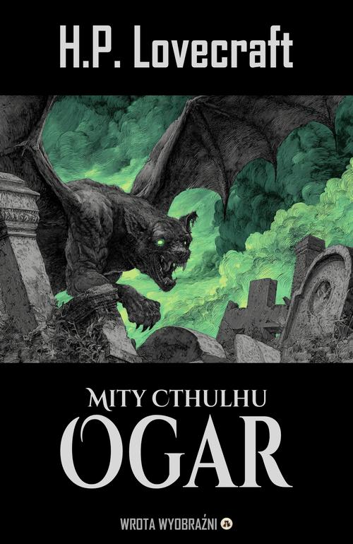 Tytuł: Ogar
Autor: H.P. Lovecraft
Wydawnictwo: Wrota Wyobraźni
Formaty: MOBI, EPUB, PDF
