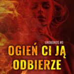 Ogień ci ją odbierze. UROBOROS #0 — okładka e-booka