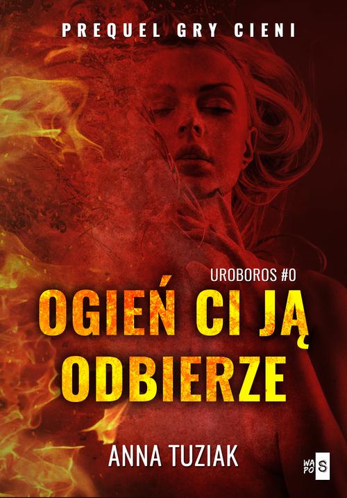 Ogień ci ją odbierze. UROBOROS #0 — okładka e-booka