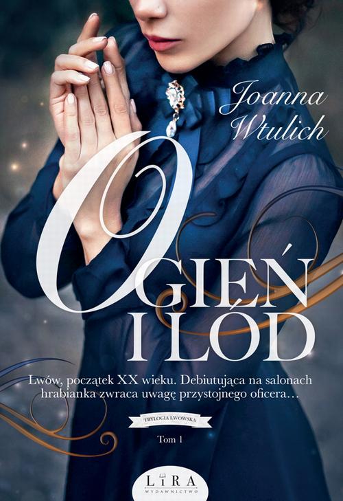 Tytuł: Ogień i lód
Autor: Joanna Wtulich
Wydawnictwo: Lira
Formaty: MOBI, EPUB