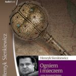 Tytuł: Ogniem i mieczem
Autor: Henryk Sienkiewicz
Wydawnictwo: Aleksandria
Formaty: MP3