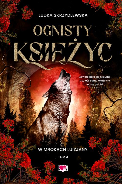 Tytuł: Ognisty księżyc. W mrokach Luizjany. Tom 3
Autor: Ludka Skrzydlewska
Wydawnictwo: Papierowe Serca
Formaty: MOBI, EPUB
