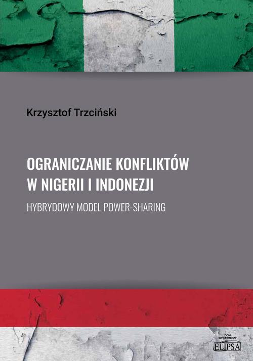 Tytuł: Ograniczanie konfliktów w Nigerii i Indonezji.
Autor: Krzysztof Trzciński
Wydawnictwo: Elipsa Dom Wydawniczy i Handlowy
Formaty: PDF