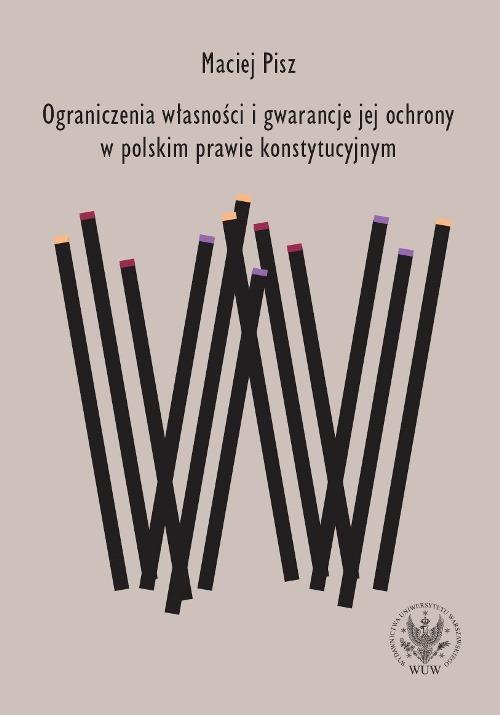 Tytuł: Ograniczenia własności i gwarancje jej ochrony w polskim prawie konstytucyjnym
Autor: Maciej Pisz
Wydawnictwo: Wydawnictwa Uniwersytetu Warszawskiego
Formaty: PDF