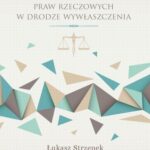 Tytuł: Ograniczenie praw rzeczowych w drodze wywłaszczenia
Autor: Łukasz Strzępek
Wydawnictwo: Oficyna Wydawnicza Humanitas
Formaty: PDF