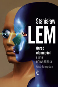 Tytuł: Ogród ciemności i inne opowiadania
Autor: Stanisław Lem
Wydawnictwo: Wydawnictwo Literackie
Formaty: EPUB, MOBI