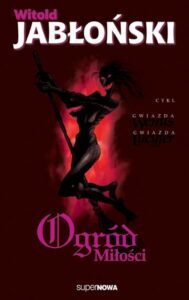 Tytuł: Ogród miłości
Autor: Witold Jabłoński
Wydawnictwo: SuperNowa
Formaty: EPUB, MOBI