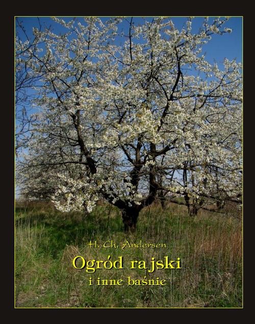 Tytuł: Ogród Rajski i inne baśnie
Autor: Hans Christian Andersen
Wydawnictwo: Armoryka
Formaty: EPUB, MOBI