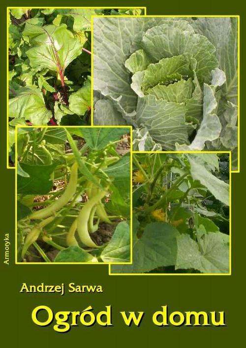 Tytuł: Ogród w domu
Autor: Andrzej Sarwa
Wydawnictwo: Armoryka
Formaty: EPUB, MOBI