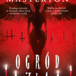 Tytuł: Ogród zła
Autor: Graham Masterton
Wydawnictwo: Albatros
Formaty: EPUB, MOBI