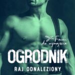 Tytuł: Ogrodnik. Raj odnaleziony. Faceci do wynajęcia
Autor: Katarzyna Bester
Wydawnictwo: Niegrzeczne książki
Formaty: MOBI, EPUB