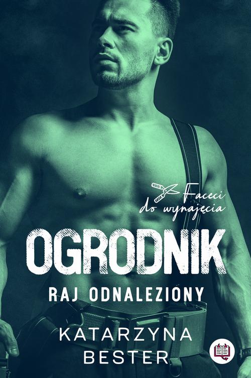 Tytuł: Ogrodnik. Raj odnaleziony. Faceci do wynajęcia
Autor: Katarzyna Bester
Wydawnictwo: Niegrzeczne książki
Formaty: MOBI, EPUB