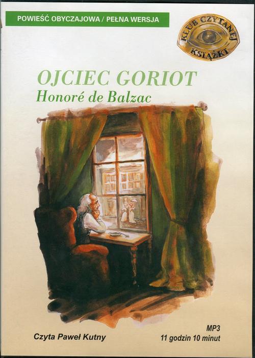 Tytuł: Ojciec Goriot
Autor: Honore Balzac
Wydawnictwo: SMPB
Formaty: MP3