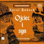 Tytuł: Ojciec i syn
Autor: Karol Bunsch
Wydawnictwo: Aleksandria
Formaty: MP3