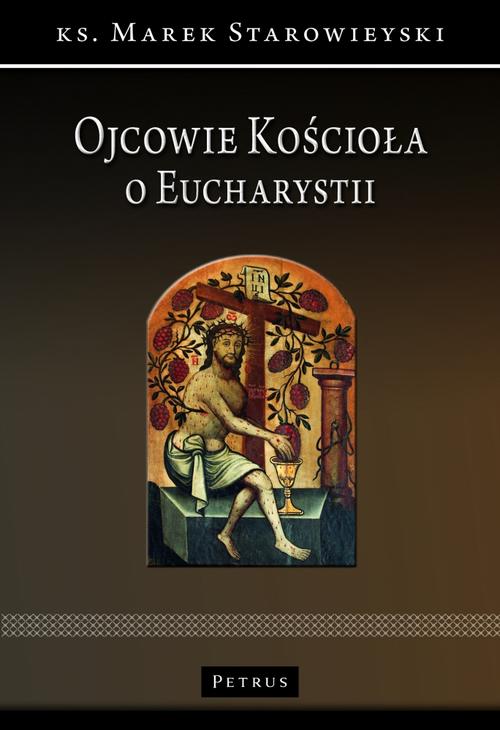 Tytuł: Ojcowie Kościoła o Eucharystii
Autor: Ks. Marek Starowieyski
Wydawnictwo: Petrus
Formaty: PDF