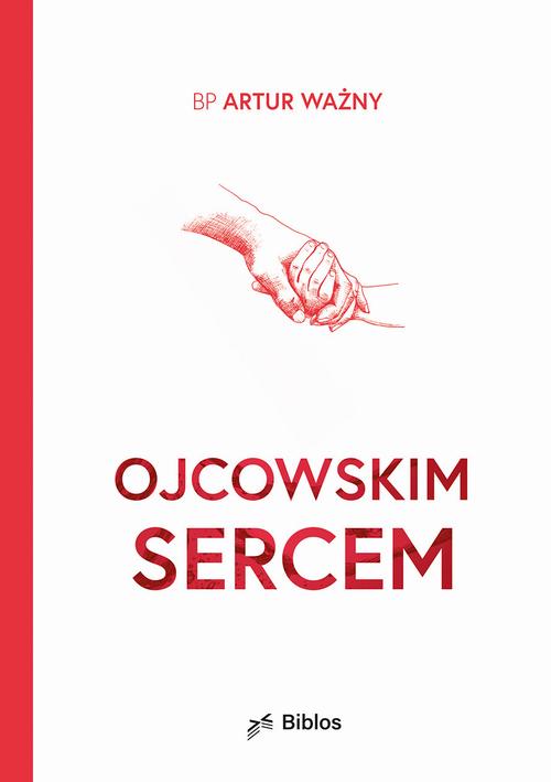 Tytuł: Ojcowskim sercem
Autor: Bp Artur Ważny
Wydawnictwo: Wydawnictwo Diecezji Tarnowskiej BIBLOS
Formaty: MOBI, PDF, EPUB