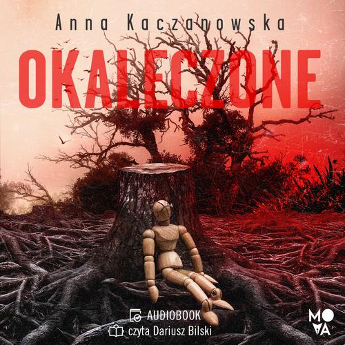 Tytuł: Okaleczone
Autor: Anna Kaczanowska
Wydawnictwo: Mova
Formaty: MP3