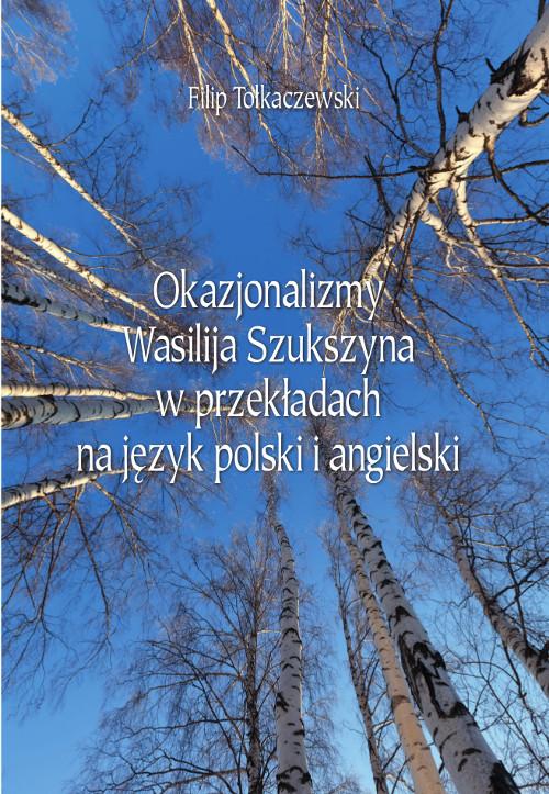 Tytuł: Okazjonalizmy Wasilija Szukszyna w przekładach na język polski i angielski
Autor: Filip Tołkaczewski
Wydawnictwo: Wydawnictwo Uniwersytetu Kazimierza Wielkiego w Bydgoszczy
Formaty: PDF