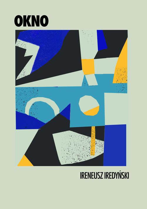 Tytuł: Okno
Autor: Ireneusz Iredyński
Wydawnictwo: Estymator
Formaty: EPUB, PDF, MOBI