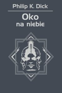 Tytuł: Oko na niebie
Autor: Philip K. Dick
Wydawnictwo: REBIS
Formaty: EPUB, MOBI