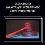 Tytuł: Okoliczności wyłączające bezprawność. Zarys problematyki
Autor: Igor Zgoliński, Igor Zduński
Wydawnictwo: Kujawsko-Pomorska Wyższa Szkoła w Bydgoszczy
Formaty: PDF