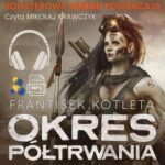 Tytuł: Okres półtrwania
Autor: František Kotleta
Wydawnictwo: Silesia Progress
Formaty: MP3