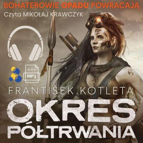 Tytuł: Okres półtrwania
Autor: František Kotleta
Wydawnictwo: Silesia Progress
Formaty: MP3