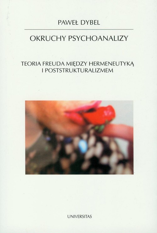 Tytuł: Okruchy psychoanalizy
Autor: Paweł Dybel
Wydawnictwo: Universitas
Formaty: PDF