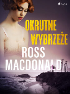 Tytuł: Okrutne wybrzeże
Autor: Ross Macdonald
Wydawnictwo: SAGA Egmont
Formaty: EPUB, MOBI
