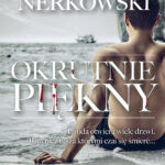 Tytuł: Okrutnie piękny
Autor: Wojciech Nerkowski
Wydawnictwo: Wydawnictwo Lira
Formaty: EPUB, MOBI