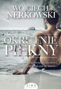 Tytuł: Okrutnie piękny
Autor: Wojciech Nerkowski
Wydawnictwo: Wydawnictwo Lira
Formaty: EPUB, MOBI