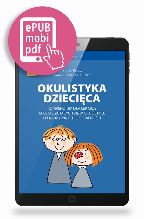 Tytuł: Okulistyka dziecięca kompendium dla lekarzy specjalizujących się w okulistyce i lekarzy innych specjalności
Autor: Marek Prost, Ewa Oleszczynska-Prost
Wydawnictwo: Medical Education
Formaty: MOBI, PDF, EPUB