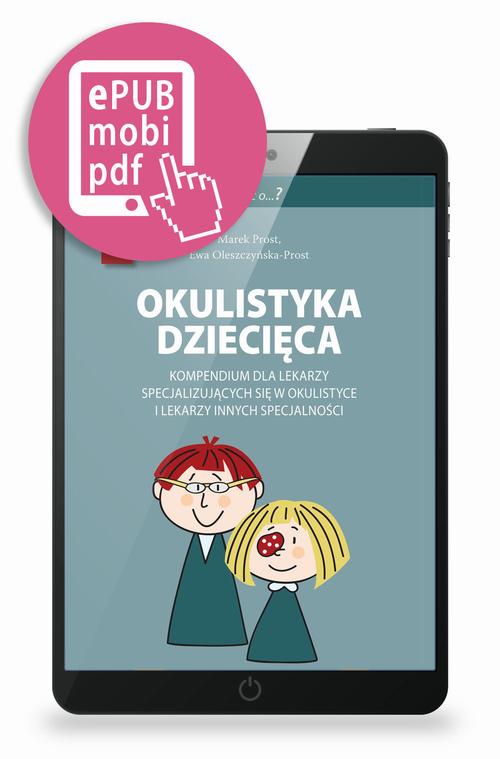 Tytuł: Okulistyka dziecięca kompendium dla lekarzy specjalizujących się w okulistyce i lekarzy innych specjalności
Autor: Marek Prost, Ewa Oleszczynska-Prost
Wydawnictwo: Medical Education
Formaty: PDF, EPUB, MOBI