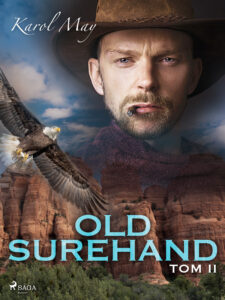 Tytuł: Old Surehand. Old Surehand: tom II (#2)
Autor: Karol May
Wydawnictwo: SAGA Egmont
Formaty: EPUB, MOBI