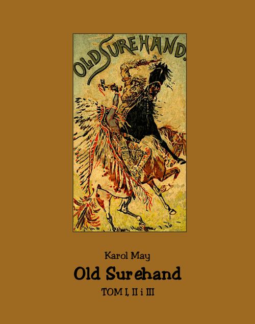 Tytuł: Old Surehand. Tom I, II i III
Autor: Karol May
Wydawnictwo: Armoryka
Formaty: EPUB, MOBI