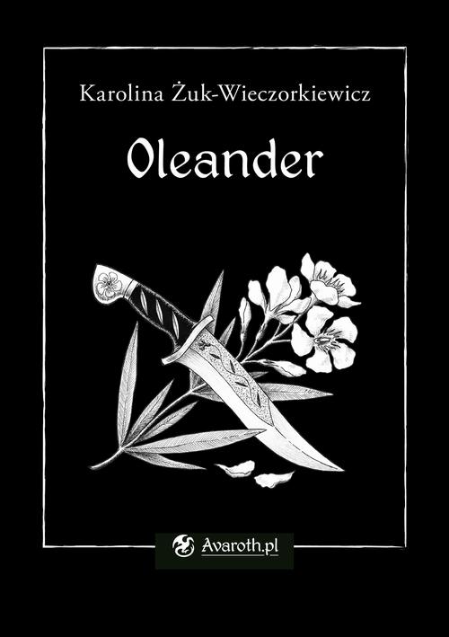 Tytuł: Oleander
Autor: Karolina Żuk-Wieczorkiewicz
Wydawnictwo: Wydawnictwo e-bookowo
Formaty: EPUB, MOBI