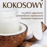 Olej kokosowy. Lecznicze właściwości potwierdzone najnowszymi badaniami naukowymi — okładka e-booka