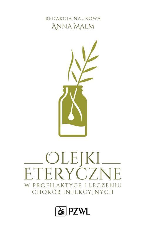 Tytuł: Olejki eteryczne w profilaktyce i leczeniu chorób infekcyjnych
Autor: Anna Malm
Wydawnictwo: PZWL
Formaty: MOBI, EPUB