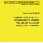 Tytuł: Olfaktometryczna metoda oceny stopnia biostabilizacji w instalacjach mechaniczno-biologicznego przetwarzania
Autor: Mirosław Szyłak-Szydłowski
Wydawnictwo: Oficyna Wydawnicza Politechniki Warszawskiej
Formaty: PDF