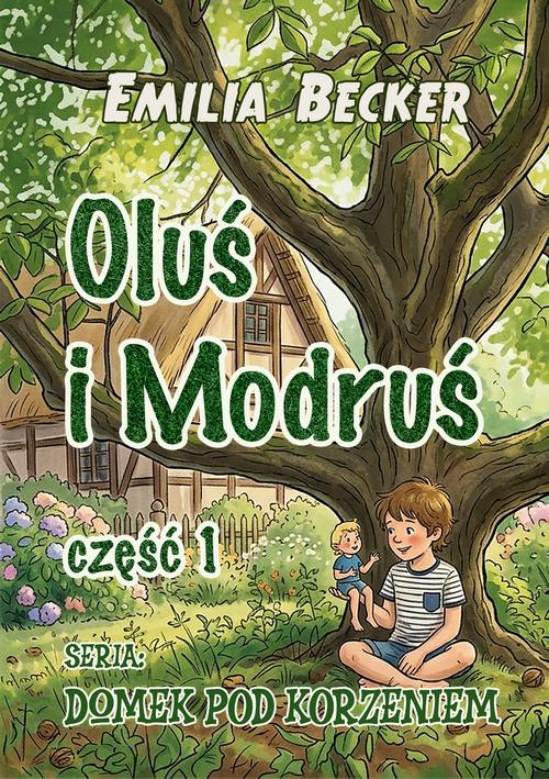Tytuł: Oluś i Modruś
Autor: Emilia Becker
Wydawnictwo: Wydawnictwo e-bookowo
Formaty: PDF, MOBI, EPUB