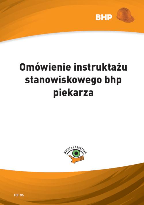 Tytuł: Omówienie instruktażu stanowiskowego bhp piekarza
Autor: Waldemar Klucha
Wydawnictwo: Wiedza i Praktyka
Formaty: PDF