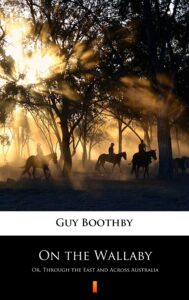 Tytuł: On the Wallaby. Or, Through the East and Across Australia
Autor: Guy Boothby
Wydawnictwo: KtoCzyta.pl
Formaty: EPUB, MOBI