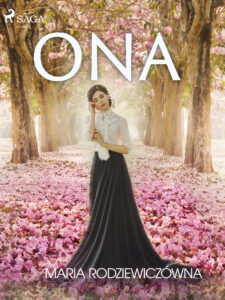 Tytuł: Ona
Autor: Maria Rodziewiczówna
Wydawnictwo: SAGA Egmont
Formaty: EPUB, MOBI