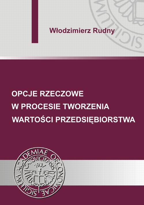 Tytuł: Opcje rzeczowe w procesie tworzenia wartości przedsiębiorstwa
Autor: Włodzimierz Rudny
Wydawnictwo: Wydawnictwo Uniwersytetu Ekonomicznego w Katowicach
Formaty: PDF