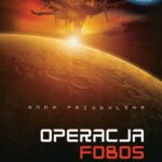Tytuł: Operacja Fobos
Autor: Anna Przybylska
Wydawnictwo: Novae Res
Formaty: EPUB, MOBI