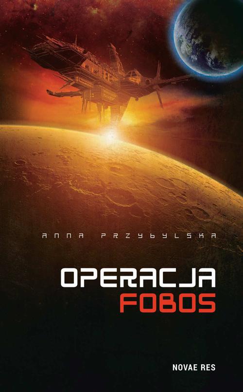 Tytuł: Operacja Fobos
Autor: Anna Przybylska
Wydawnictwo: Novae Res
Formaty: EPUB, MOBI