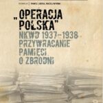 Tytuł: Operacja polska NKWD 1937-1938. Przywracanie pamięci o zbrodni
Autor: 
Wydawnictwo: Instytut Pamięci Narodowej
Formaty: MOBI, EPUB
