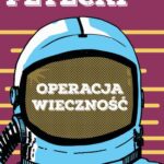 Tytuł: Operacja wieczność
Autor: Bohdan Petecki
Wydawnictwo: Estymator
Formaty: PDF, MOBI, EPUB