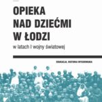 Opieka nad dziećmi w Łodzi w latach I wojny światowej — okładka e-booka